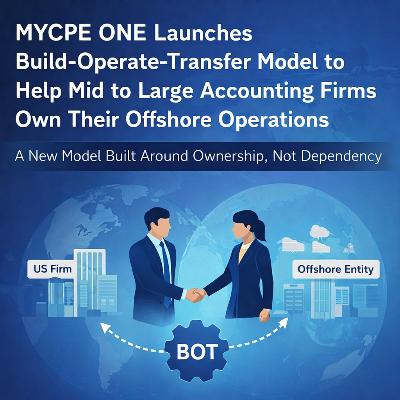 MYCPE ONE Launches Build-Operate-Transfer Model to Help Mid to Large Accounting Firms Own Their Offshore Operations