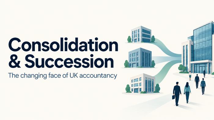 Consolidation and Succession: How the M&A Wave Is Changing UK Accountancy Operating Models